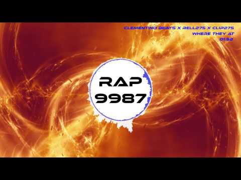 CLEMENT!NO BEATS x Rell275 x Clip275 - Where They At