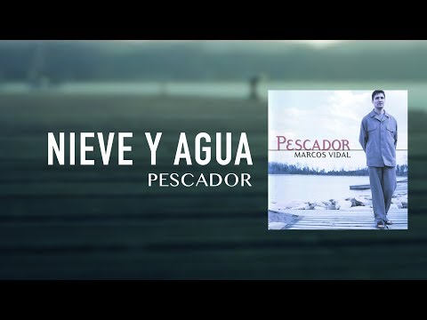 Nieve Y Agua - Marcos Vidal