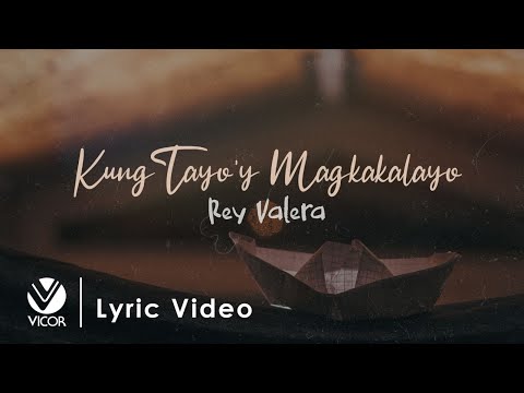 Kung Tayo'y Magkakalayo - Rey Valera (Official Lyric Video)