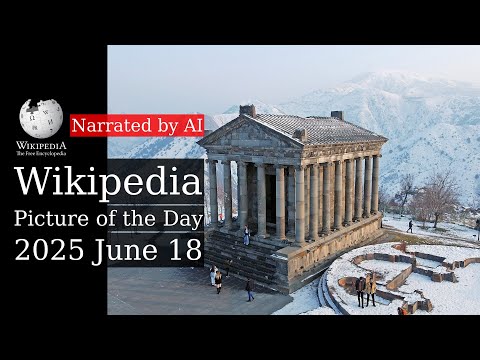 Wikipedia Picture of the Day: 2025-06-18 - Garni Temple (Narrated by Matthew)