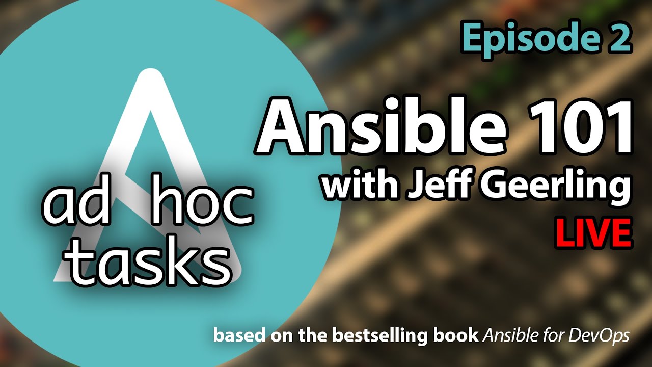 Ansible 101 - Episode 2 - Ad-hoc tasks and Inventory