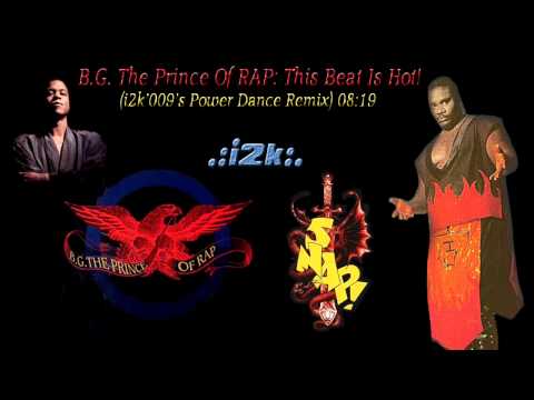 B.G. The Prince of Rap...This Beat is Hot (i2k'009's Power Dance Remix)