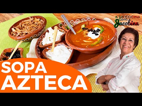 CÓMO HACER SOPA AZTECA | COMO HACER SOPA DE TORTILLA