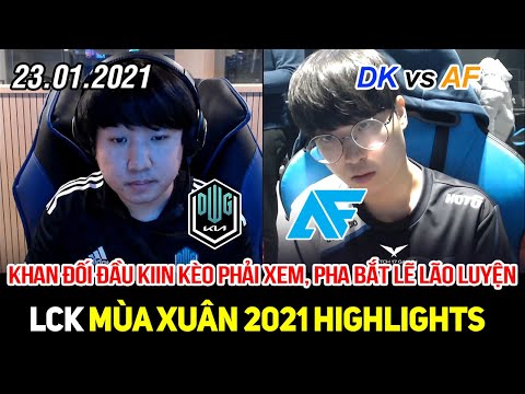 [LCK 2021] DK vs AF Game 1 Highlights | Khan đối đầu Kiin kèo phải xem, sự già dơ đầy lão luyện