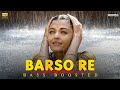 Barso Re BASS BOOSTED AUDIO Guru A R Rahman Aishwarya Rai Shreya Ghoshal