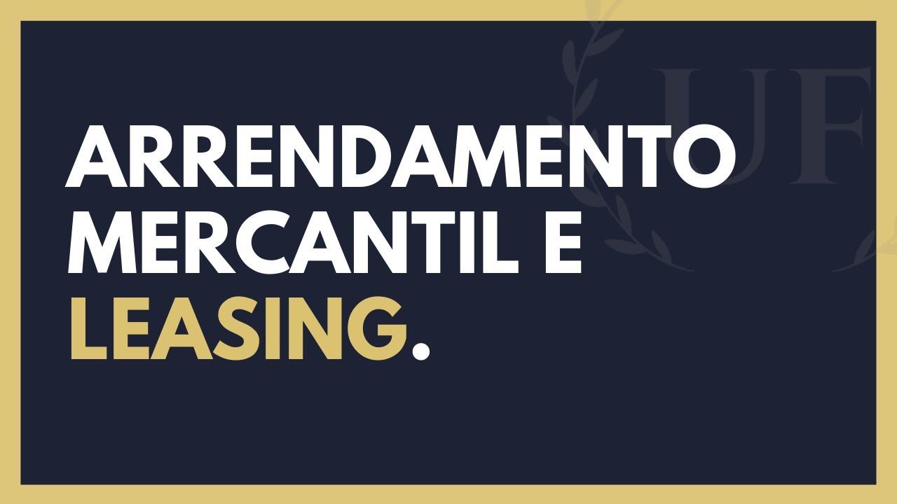 O Que é Leasing? - O Que é Arrendamento Mercantil?