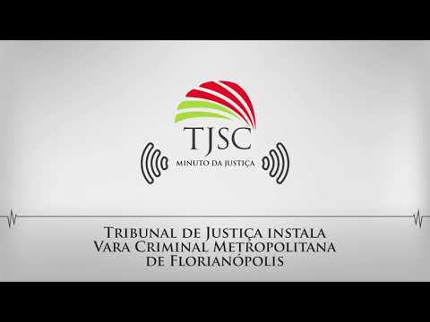 Tribunal de Justiça instala Vara Criminal Metropolitana de Florianópolis   26 06 18