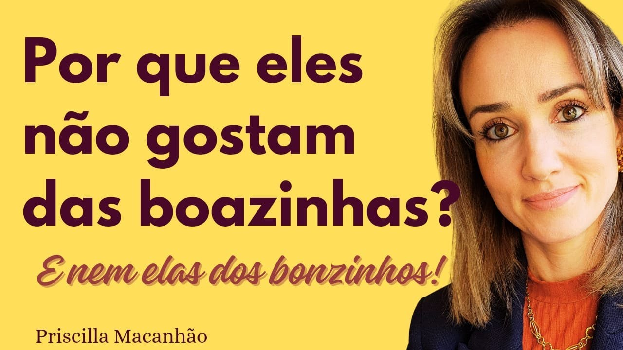 Por que eles não gostam das boazinhas? E nem elas dos bonzinhos?