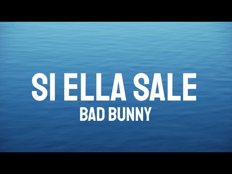 Bad Bunny - Si Ella Sale