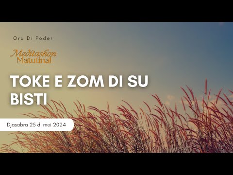 Toke e zom di su bisti - Meditashon Matutinal - Djadumingu 19 di mei 2024