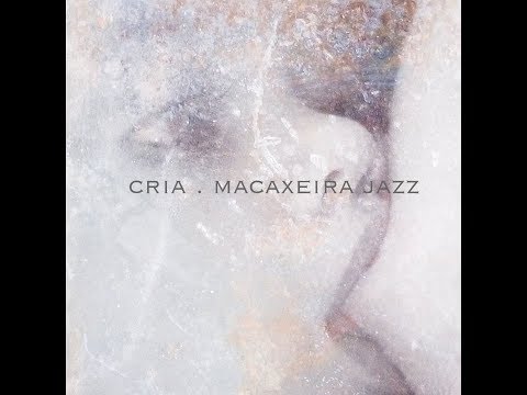 Macaxeira Jazz - CRIA 2017