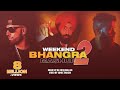 Weekend Bhangra Mashup 2 Nick Dhillon AP Dhillon Imran Khan Diljit More 2022