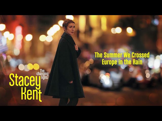 Vídeo relacionado con The Summer We Crossed Europe in the Rain: Lyrics for Stacey Kent