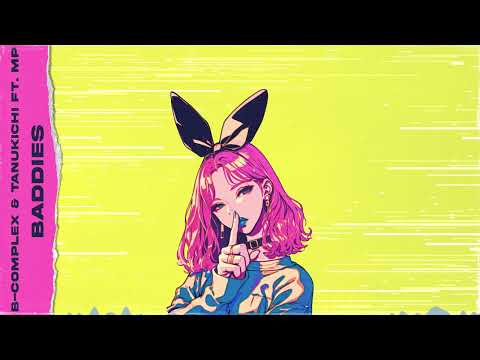 B-complex & Tanukichi ft. MP - Baddies