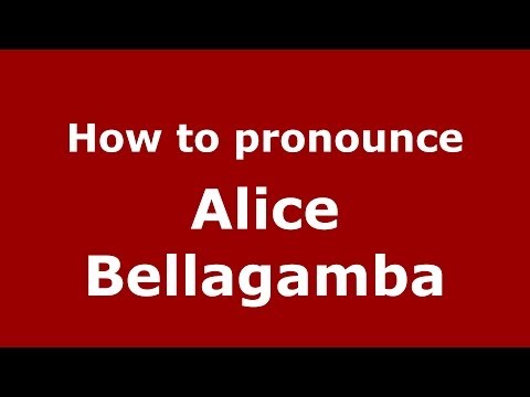 How to pronounce Alice Bellagamba (Italian/Italy) - PronounceNames.com