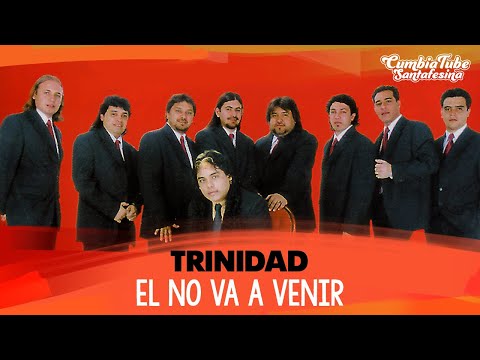 Trinidad - El no va a venir | CumbiaTube