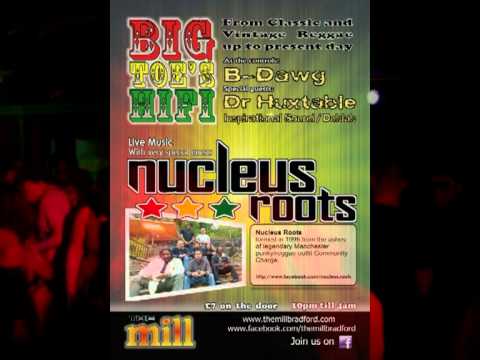 Big Toe's HIFI + NUCLEUS ROOTS @ The Mill - 26th May 2012