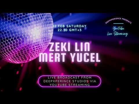MERT YUCEL &  ZEKI LIN LIVE FROM DEEPXPERIENCE STUDIOS