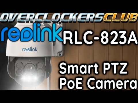 Overclockersclub checks out the RLC-823A PoE 8MP PTZ camera from Reolink!