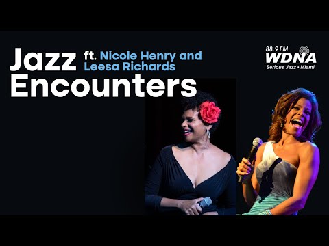 Nicole Henry & Leesa Richards LIVE | Unforgettable WDNA Jazz Encounters