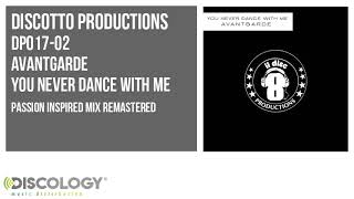 Avantgarde - You Never Dance With Me [ Passion Inspired Mix Remastered ] DP017