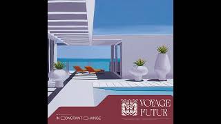 Voyage Futur : In Constant Change