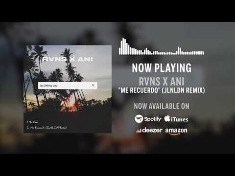 RVNS X ANI - Me Recuerdo (JLNLDN Remix) (Official Audio)