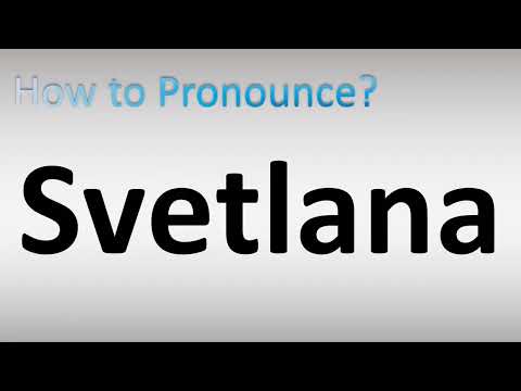 How to Pronounce Svetlana