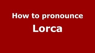 How to pronounce Lorca