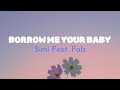 Simi Feat. Falz - Borrow Me Your Baby [Lyrics]
