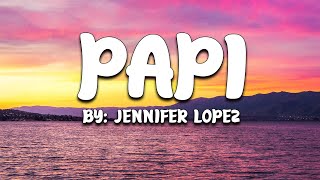 Papi - Jennifer Lopez (Lyrics) 🎵