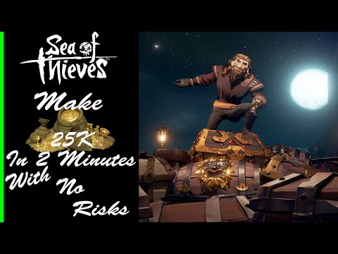 How to Make 25K Gold in Sea of Thieves with No Risks (In 2 Minutes - Solo)!! -- 5 Minute Guide