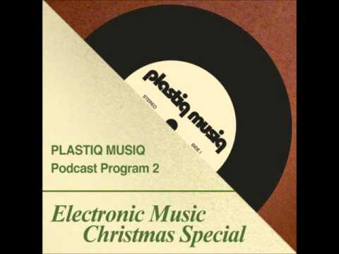 Plastiq Musiq Podcast - Volume #1 - Program #2 - Christmas Special Episode