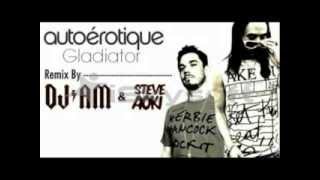 AutoErotique - Gladiator (DJ AM X Steve Aoki)