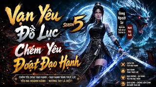 Phần 5 | Vạn Yêu Đồ Lục Chém Yêu Đoạt Đạo Hạnh | Baiuly Studio
