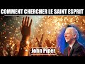 COMMENT CHERCHER LE SAINT ESPRIT | JOHN PIPER