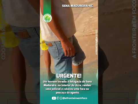 HOMEM INVADE DELEGACIA EM SENA