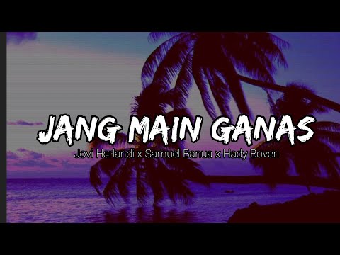 JANG MAIN GANAS_-_ Jovi Herlandi x Samuel Banua x Hady Boven (Official Lyric Video)