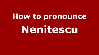 How to pronounce Neniţescu