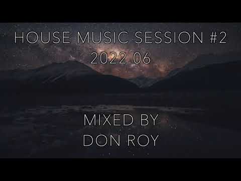 House Music Mix Session #2 - 2022 06 • Mixed by Don Roy (Free download)