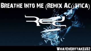 Red - Breathe Into Me (Remix Acústica)