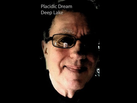 PLACIDIC DREAM -   DEEP LAKE