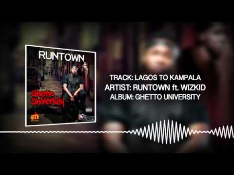 Lagos to Kampala (Official Audio) - Runtown ft. Wizkid | Ghetto University