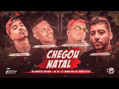 AMERICO ORIGINAL, MC V2 FEAT. MC MENOR DA VG E DJ TAWAN - CHEGOU NATAL