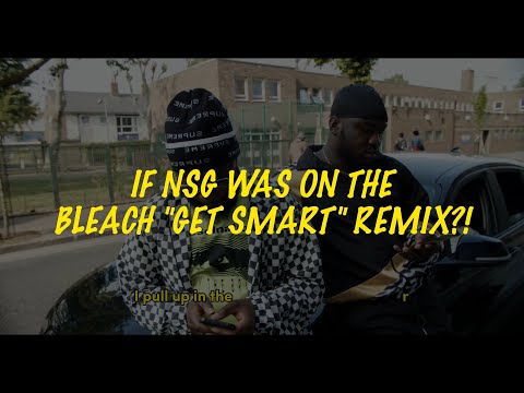 IF NSG WAS ON THE BLEACH "GET SMART" REMIX?! | BY SHAE OT