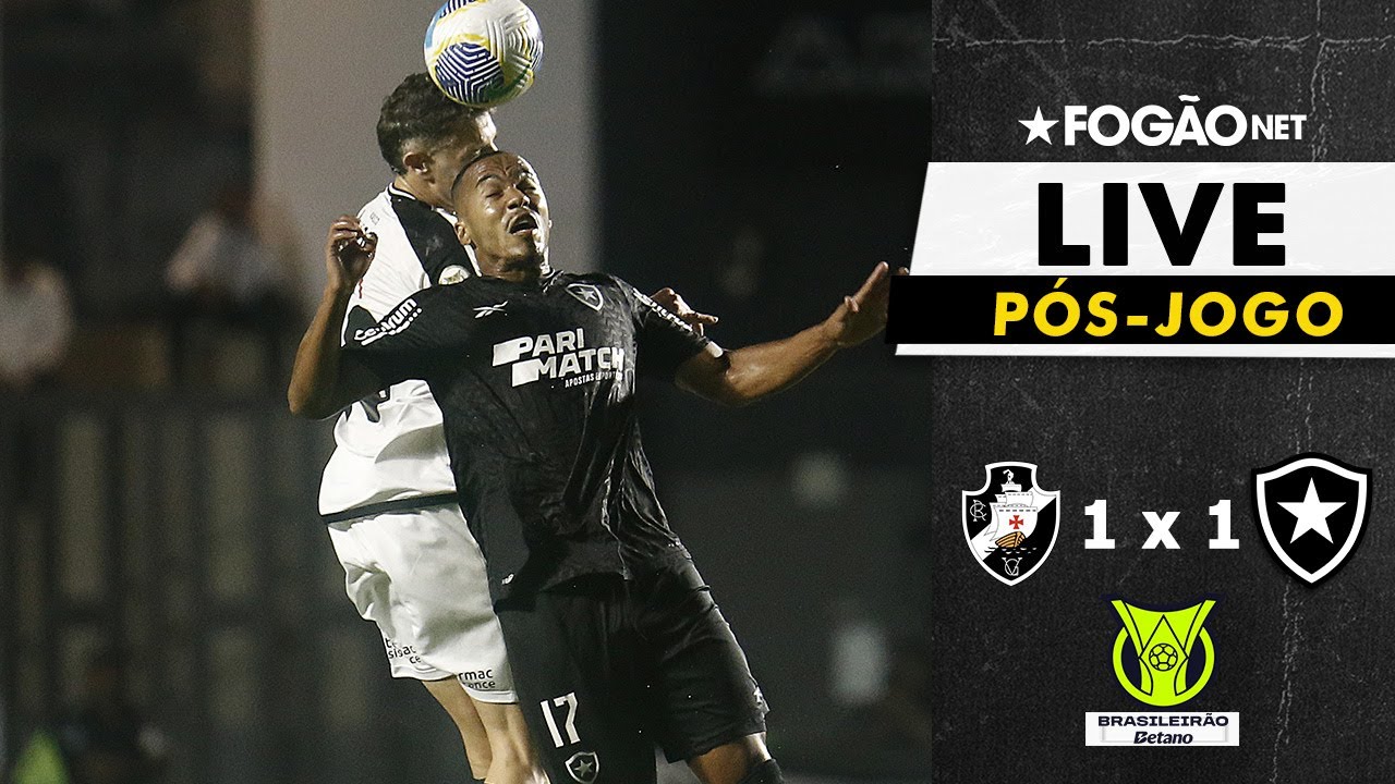 LIVE | Pós-jogo e repercussão do empate entre Botafogo e Vasco em São Januário pelo Brasileirão 2024