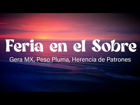 Gera MX, Peso Pluma, Herencia de Patrones - Feria en el Sobre (Letra/Lyrics)