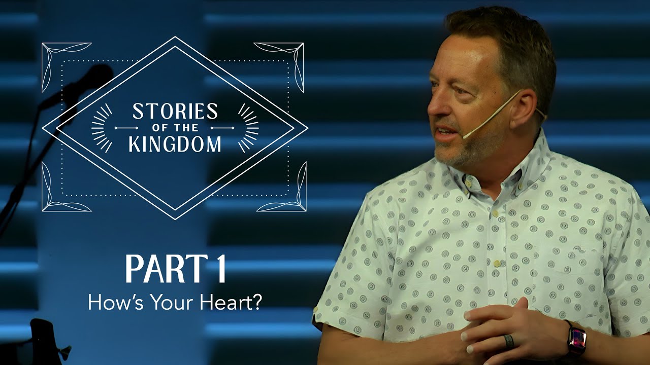 Stories of the Kingdom, Part 1: How's Your Heart?