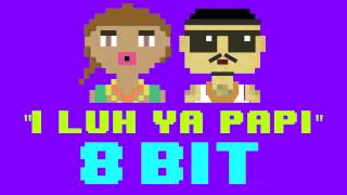 I Luh Ya Papi (8 Bit Remix Version) [Tribute to Jennifer Lopez &amp; French Montana] - 8 Bit Cover