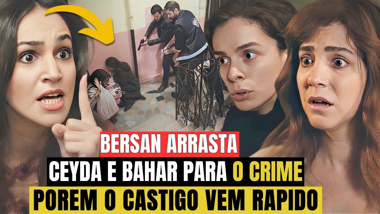 FORÇA DE MULHER HOJE - BERSAN ENGANA BAHAR E CEYDA E AS LEVAS PARA O CRIME/ resumo semanal hoje